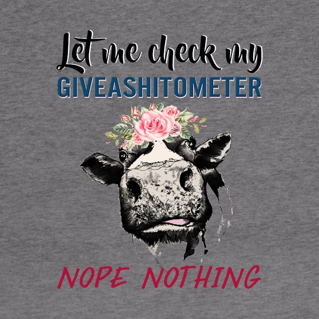 LET ME CHECK MY GIVEASHITOMETER - COW by BTTEES